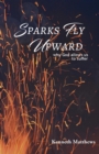 Image for Sparks Fly Upward: why God allows us to suffer