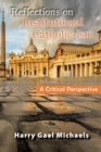 Image for Reflections on Institutional Catholic-ism: A Critical Perspective