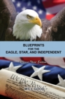 Image for BLUEPRINTS FOR THE EAGLE, STAR, AND INDEPENDENT: Revised Third Edition