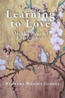 Image for Learning to Love : On the Way of Experience