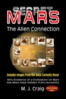 Image for Secret Mars - the Alien Connection : Why Evidence of a Civilization on Mars Has Been Kept Hidden from Humanity - Includes Images from the NASA Curiosity Rover