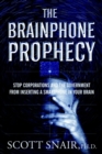 Image for The Brainphone Prophecy : Stop Corporations and the Government from Inserting a Smartphone in Your Brain