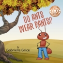 Image for Do Ants Wear Pants?
