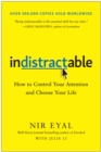 Image for Indistractable: how to control your attention and choose your life