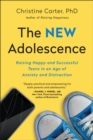 Image for New Adolescence: Raising Happy and Successful Teens in an Age of Anxiety and Distraction