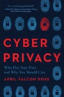 Image for Cyber privacy  : who has your data and why you should care