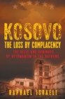 Image for Kosovo : The Loss by Complacency: The Relic and Reminder of Ottomanism in the Balkans