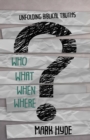 Image for Who? What? When? Where? : Unfolding Biblical Truths