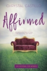 Image for Affirmed : Discovering the Echos of God&#39;s Truth Silenced by Life&#39;s Noise