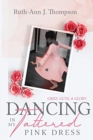 Image for Dancing In My Tattered Pink Dress : Grief, Guts &amp; Glory