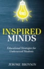 Image for Inspired Minds : Educational Strategies for Underserved Students