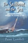 Image for The Sailboat and the Sea : Encounters with God through the Journey of Life