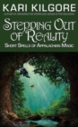 Image for Stepping Out of Reality : Short Spells of Appalachian Magic