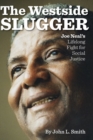 Image for The Westside Slugger: Joe Neal&#39;s Lifelong Fight for Social Justice : Volume 1