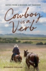 Image for Cowboy is a Verb : Notes from a Modern-day Rancher