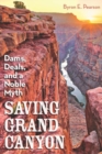 Image for Saving Grand Canyon: Dams, Deals, and a Noble Myth