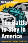 Image for The Battle to Stay in America