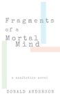 Image for Fragments of a mortal mind: a nonfiction novel