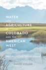 Image for Water and Agriculture in Colorado and the American West: First in Line for the Rio Grande