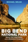Image for Big Bend National Park  : Mexico, the United States, and a borderland ecosystem
