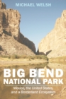 Image for Big Bend National Park: Mexico, the United States, and a borderland ecosystem