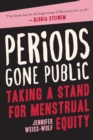 Image for Periods gone public  : taking a stand for menstrual equity