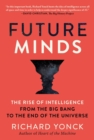 Image for Future minds: the rise of intelligence, from the big bang to the end of the universe