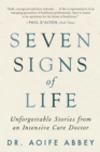 Image for Seven Signs of Life: Unforgettable Stories from an Intensive Care Doctor