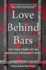 Image for Love Behind Bars: The True Story of an American Prisoner&#39;s Wife