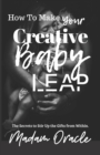 Image for How to Make Your Creative Baby Leap : The Secrets to Stir Up the Gifts from Within