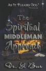 Image for The Spiritual Middleman Approach