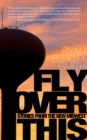 Image for Fly over this  : stories from the new Midwest