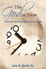 Image for God of Time: How God&#39;s Foreknowledge Protects Freewill