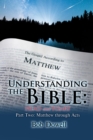 Image for Understanding the Bible: Head and Heart: Part Two: Matthew Through Acts