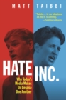 Image for Hate Inc. : Why Today&#39;s Media Makes Us Despise One Another