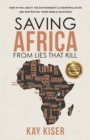 Image for Saving Africa from Lies that Kill : How Myths About the Environment and Overpopulation are Destroying Third World Countries