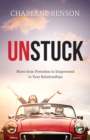 Image for Unstuck : Move From Powerless to Empowered in Your Relationships