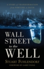 Image for Wall Street to the Well : A Story of Transformation from Fortune to Faith