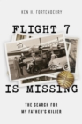 Image for Flight 7 Is Missing: The Search For My Father’s Killer