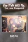 Image for Fire Walk With Me : Your Laura Disappeared