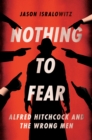 Image for Nothing to fear  : Alfred Hitchcock and the wrong men