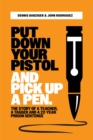 Image for Put Your Pistol Down and Pick Up a Pen : The Story of a Teacher, a Tagger, and a Twenty-Two-Year Prison Sentence