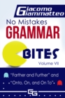 Image for No Mistakes Grammar Bites, Volume VII: Farther and Further, and Onto, On, and On To