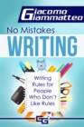Image for No Mistakes Writing, Volume IV: Writing Rules for People Who Don&#39;t Like Rules