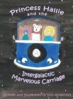 Image for Princess Hallie and the Intergalactic Marvelous Carriage