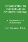 Image for Introduction to Understanding Psychopathology : A Psychoanalytic Perspective