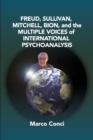 Image for Freud, Sullivan, Mitchell, Bion, And The Multiple Voices Of International Psychoanalysis