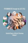Image for Psychoanalysis through the Life Cycle : Selected Papers of Martin Silverman Volume 1