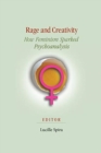 Image for Rage and Creativity : How Feminism Sparked Psychoanalysis