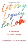 Image for Let My Legacy Be Love